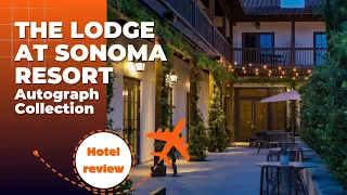 Hotel Review The Lodge at Sonoma Resort Autograph Collection May 2025