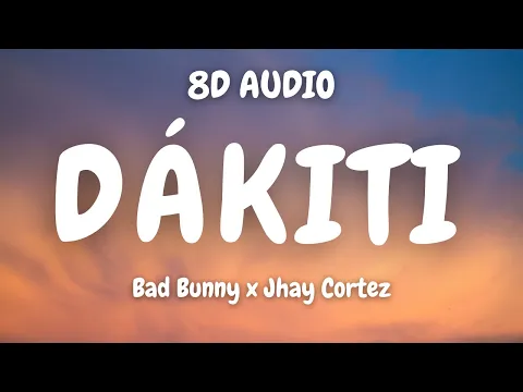 Download MP3 Bad Bunny x Jhay Cortez - Dákiti (8D AUDIO)🎧