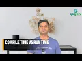 Compile Time Vs Run Time