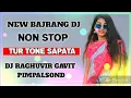 Download Lagu NEW BAJRANG DJ NON STOP TUR TONE SAPATA 225 DJ RAGHUVIR GAVIT
