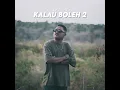 Kalau Boleh 2