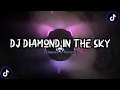 Download Lagu Dj Diamond in The Sky ( slowed \u0026 Reverb )