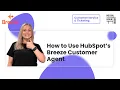 How to Use HubSpot s Breeze Customer Agent
