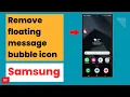 How to remove Message App floating bubble icon that appears on the Home Screen of Samsung