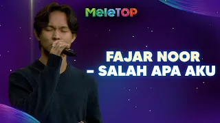 Salah Apa Aku — Fajar Noor (LIVE) | MeleTOP | Nabil & Namie