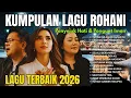 Lagu LAGU TERBARU 2026 - LAGU PUJIAN ROHANI PENYEJUK JIWA DAN PENGUAT IMAN - LAGU ROHANI