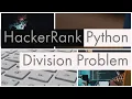 Python Division Problem Introduction in HackerRank