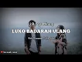 Download Lagu Luko Badarah Ulang || Lirik Lagu Minang 2021 || Pinki Prananda ft Eno Viola