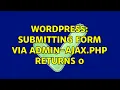 Wordpress submitting form via admin-ajax php returns 0 3 Solutions