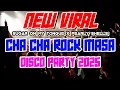 NEW VIRAL CHA CHA ROCK MASA DISCO PARTY 2025