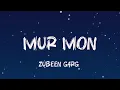 Lagu MUR MON - ZUBEEN GARG ( LYRICS )