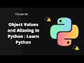 Object Values and Aliasing in python Learn Python From Basics to Data Structure On Learner
