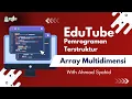 Belajar Dasar Pemrograman Part 6 Array Multidimensi EduTube By Ahmad Syahid