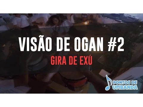 Download MP3 Visão de Ogan #2 - Gira de Exú