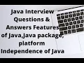 Java Interview Questions and Answer Features of Java platform Independence Java Packages