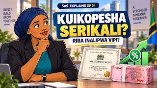 Unaweza kuikopesha serikali PESA na ikakulipa RIBA -  SnS EXPLAINS — EPISODE 04