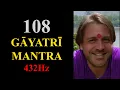 Download Lagu Atmajay: 108 Gayatri mantra @ 432 Hz . The best ever!