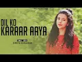 Dil Ko Karar Aaya (Female Cover) Shreya Karmakar | YasserDesai | Neha Kakkar