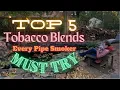 Top 5 Must-Try Pipe Tobacco Blends English Aromatic Virginia Burley Dark Fired