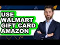 How to Use Walmart Gift Card on Amazon 2025 - Easy Guide