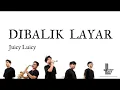 Di Balik Layar - Juicy Luicy (Lirik)