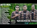 NAHANSON TRIO ~ Top Hits Kompilasi Lagu Batak Terbaru 2025 ~ Terpopuler Saat Ini Pilihan Terbaik