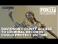 Davidson County magistrates could soon gain access to criminal records protecting victims