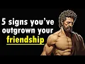 Download Lagu 5 Signs You’ve Outgrown Your Friendship | STOICISM