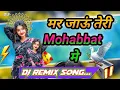 Download Lagu Mar jaaun Teri Mohabbat mein DJ remix song