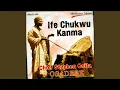Download Lagu Ife Chukwu Kanma