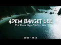 Download Lagu JJ Relaxing Vibes - Slow Remix Adem - Ikyy Pahlevii Full Album Barat Populer 2025🎶