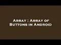 Array Array of Buttons in Android