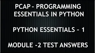 PCAP - PROGRAMMING ESSENTIALS IN PYTHON PYTHON ESSENTIALS