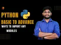 Ways to Import any modules Python Beginner to Advance Python Tutorial