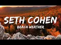 Download Lagu Beach Weather - Seth Cohen (Lyrics)