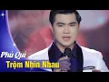 Download Lagu Trộm Nhìn Nhau - Phú Quí (Official MV) Đôi khi trộm nhìn em xem dung nhan đó ....