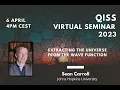 Sean Carroll Extracting the universe from the wave function