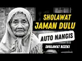 Lagu NANGIS HARU MENDENGAR SHOLAWAT JAMAN DULU ! SHOLAWAT PENARIK REZEKI, SHOLAWAT BURDAH MERDU \u0026 SEDIH