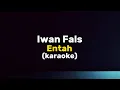 Download Lagu Iwan Fals Entah (karaoke)