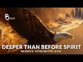 Download Lagu Prophetic Instrumental Worship Music: Deeper Than Before Holy Spirit