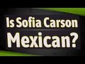 Is Sofia Carson Mexican