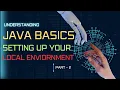 Java Basics Setting Up Your Local Environment Part - 2
