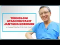 Lagu Teknologi Atasi Penyakit Jantung Koroner - dr. Sodiqur Rifqi, Sp.JP (K), FIHA, FAsCC