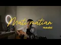 Download Lagu MATI - MATIAN - Mahalini (Cover)
