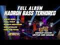 Download Lagu FULL ALBUM HADROH BASS TERHOREG \