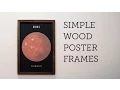 Simple Wood Poster Frame - One Day Project