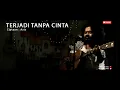 TERJADI TANPA CINTA by Aziz