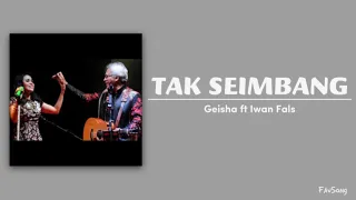 Download Geisha ft Iwan Fals - Tak Seimbang (Lirik Lagu) MP3