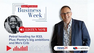 Petrol heading for R33. Plus: Pantry’s big ambitions and Mo’s Crib | Bruce Whitfield's Business Week