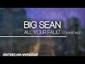 Big Sean - All Your Fault ft. Kanye West